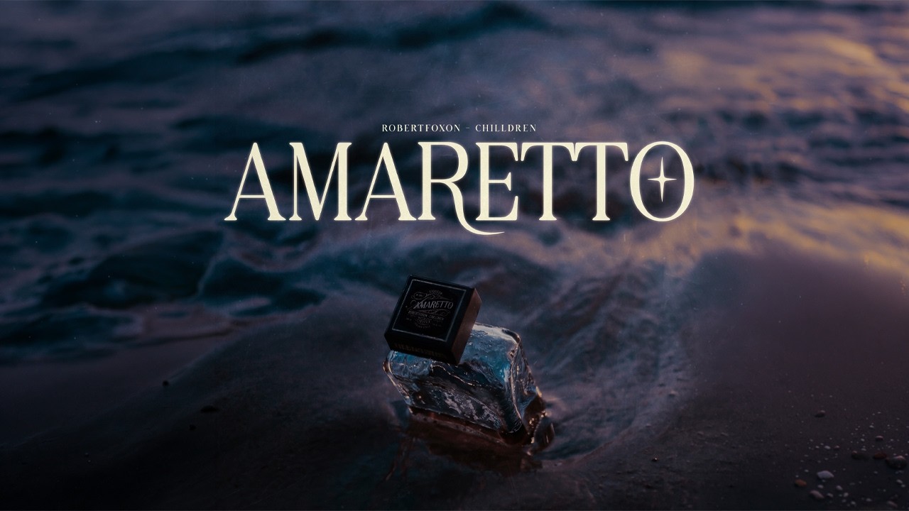 AMARETTO - robertfoxon. x Chilldren (Video Oficial)