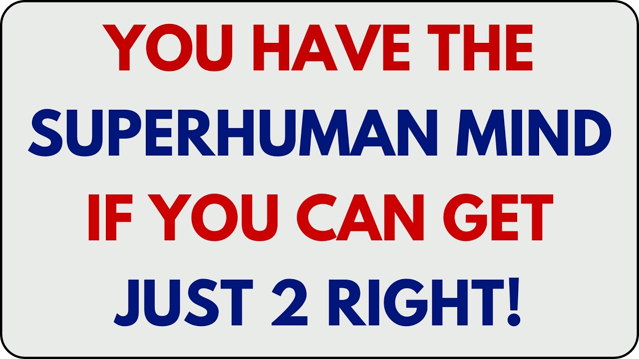 YOU HAVE THE SUPERHUMAN MIND IF YOU CAN GET JUST 2 RIGHT! 🧠🔥 | HARDEST IQ QUIZ EVER