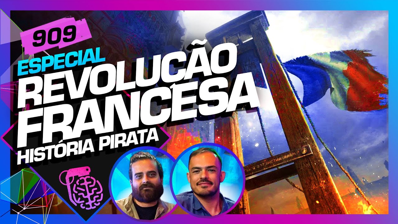 REVOLU&Ccedil;&Atilde;O FRANCESA: HIST&Oacute;RIA PIRATA - Intelig&ecirc;ncia Ltda. Podcast #909