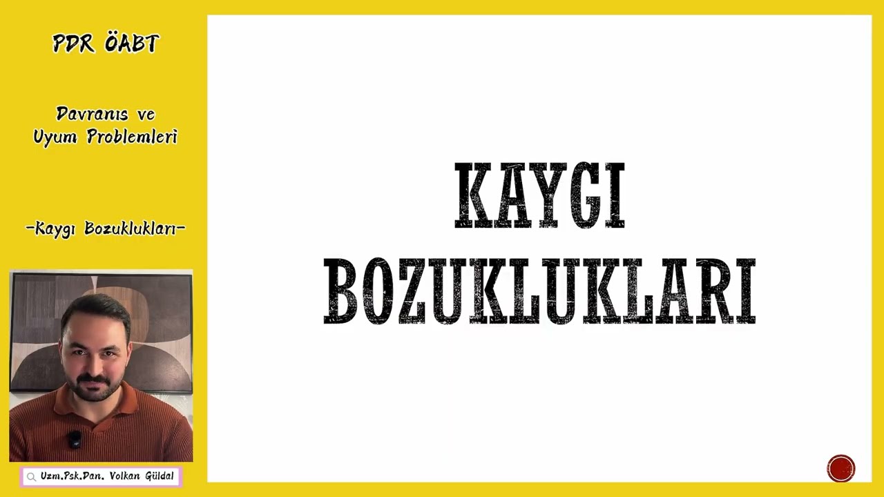 2- AYRINTILI PDR ÖABT | Kaygı Bozuklukları | Davranış ve Uyum Problemleri | Volkan Güldal