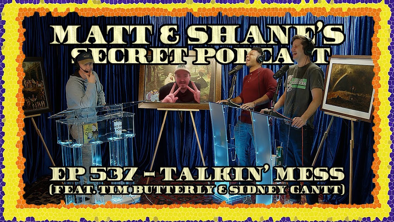 Ep 537 - Talkin' Mess (feat. Tim Butterly & Sidney Gantt)