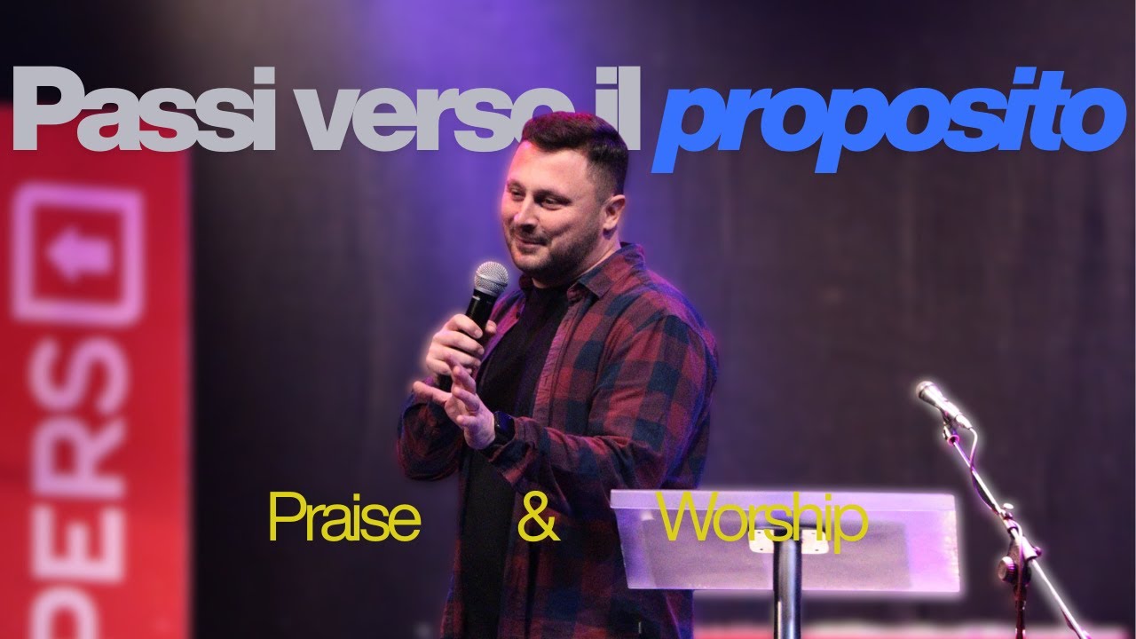 Passi verso il proposito - Vincenzo De Martino + Praise & Worship