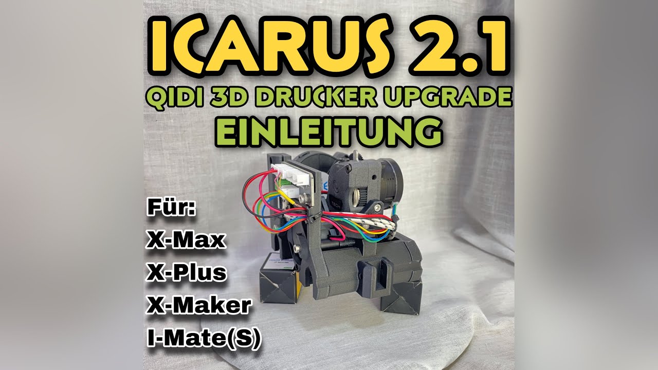 Icarus 2.1 Upgrade- für QIDI X-Max, X-Plus, X-Maker, I-MateS. Was ist so gut daran?