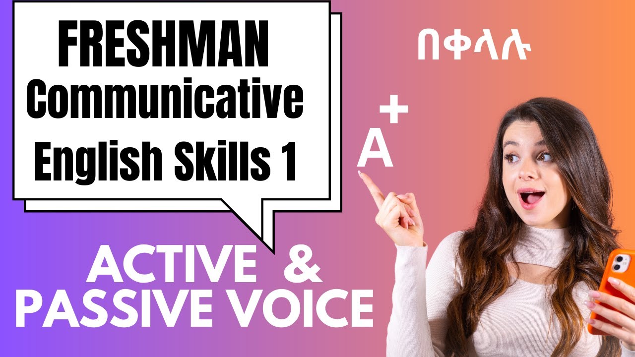 Freshman Communicative English Skill 1- Active & Passive Voice| ፍሬሽማን ኮርስ በአማርኛ