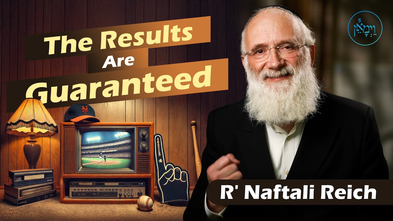 The Results Are Guaranteed | Rabbi Naftali Reich