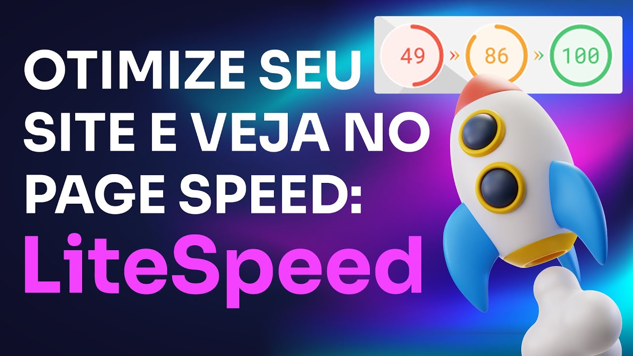 LiteSpeed Cache: Seu site OTIMIZADO e com NOTA 100 no Page Speed