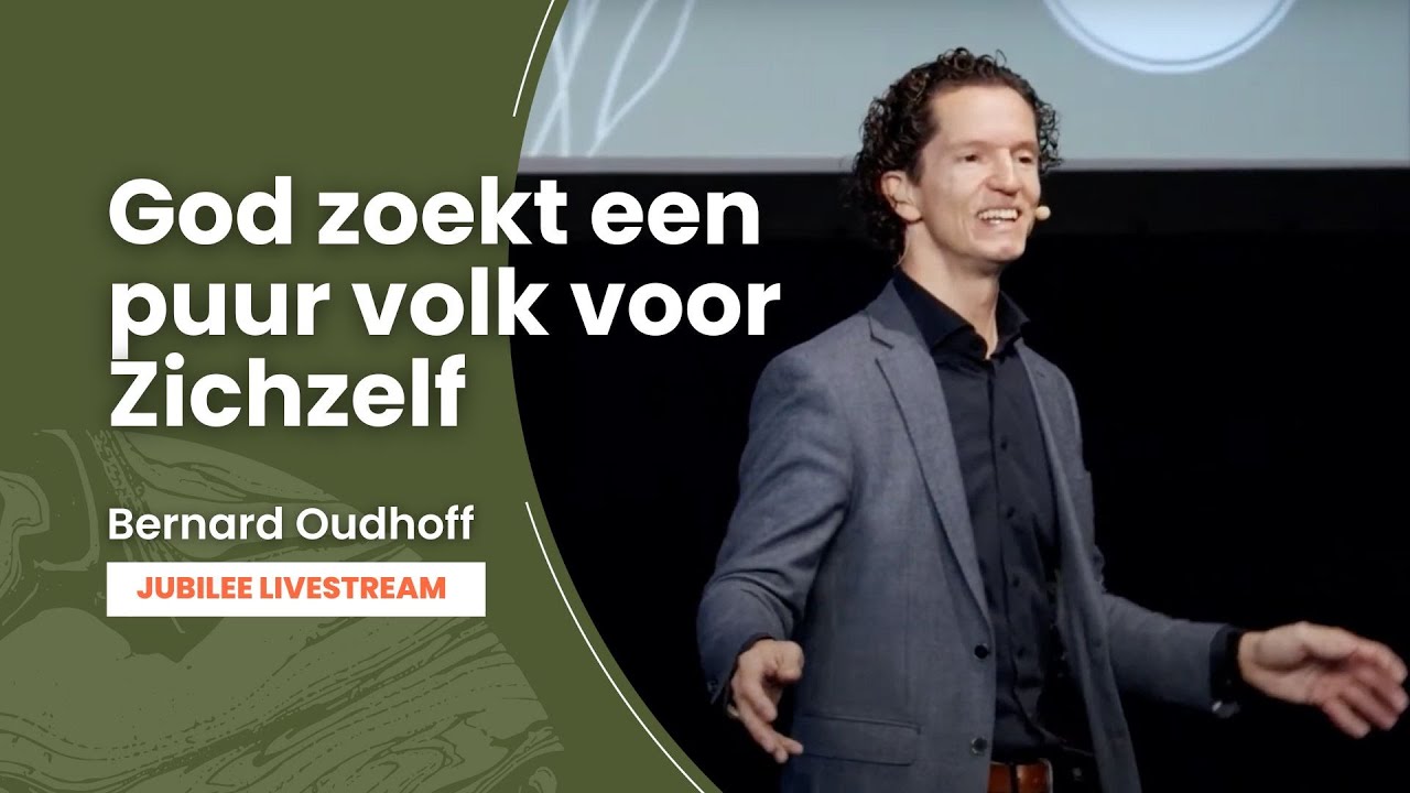 God zoekt een puur volk voor Zichzelf- Bernard Oudhoff - Jubilee Livestream