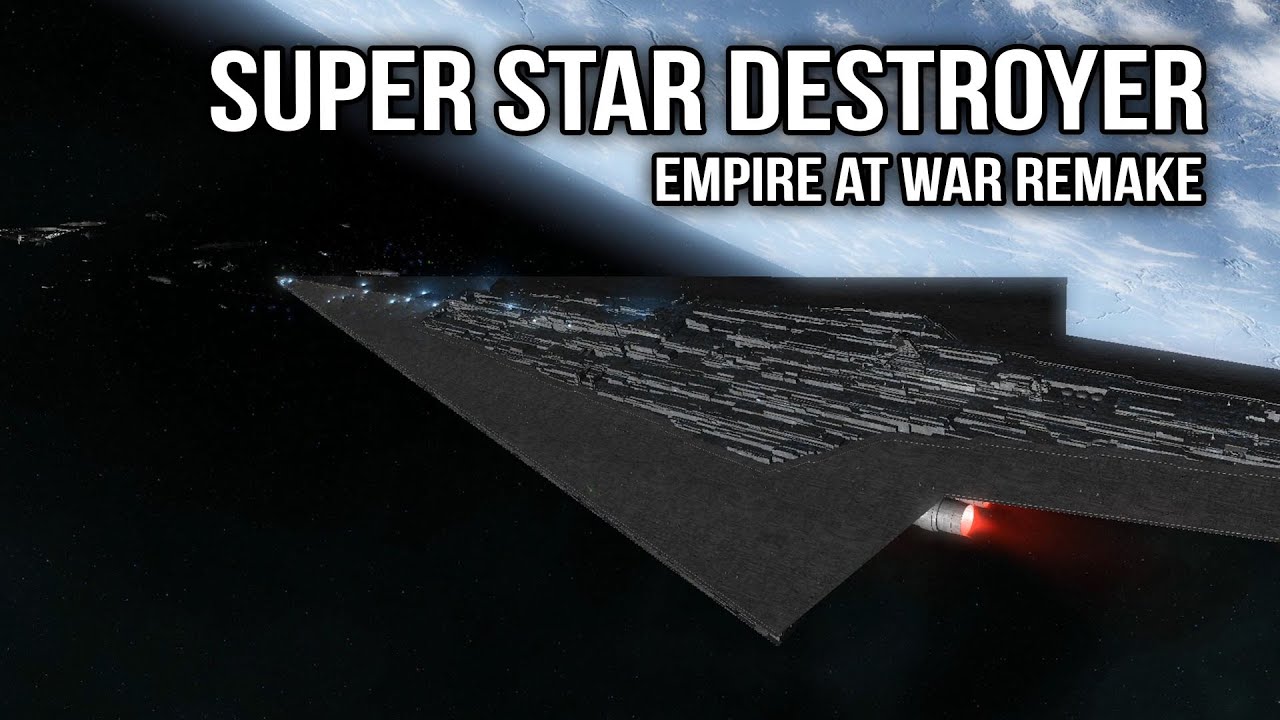 Empire at War Remake  - Super Star Destroyer Is The Fleet