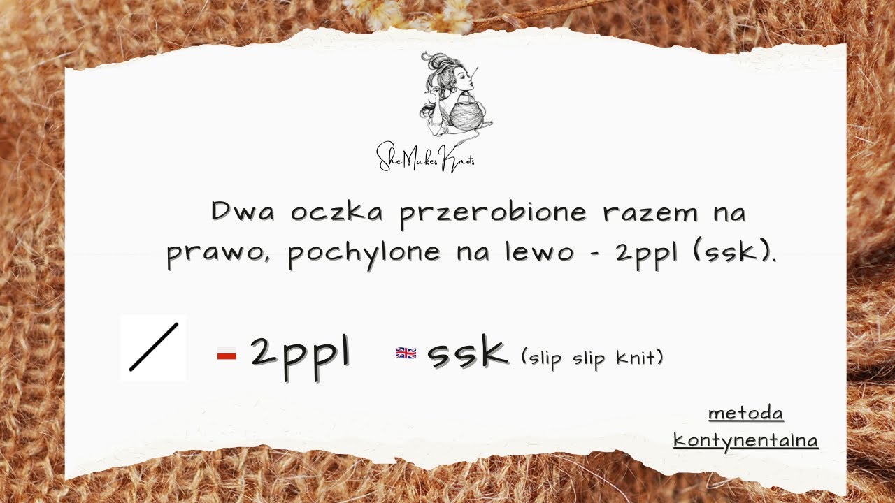 Dwa oczka przerobione razem na prawo, pochylone na lewo - 2ppl (ssk). Metoda kontynentalna.