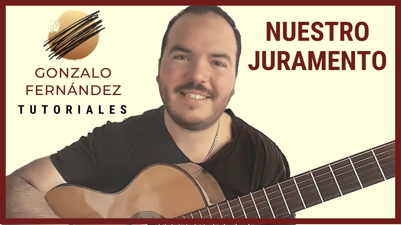 NUESTRO JURAMENTO | GONZALO FERNÁNDEZ TUTORIALES