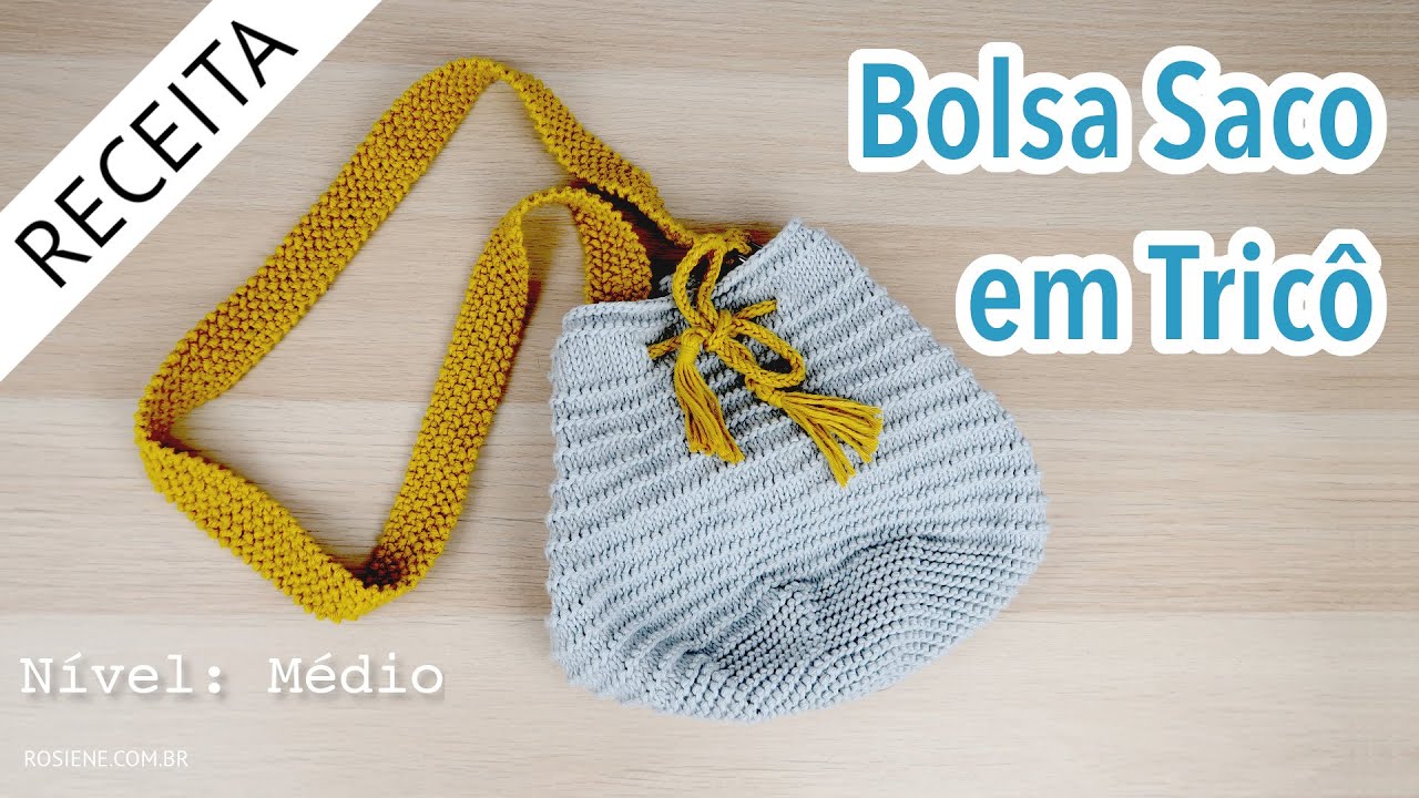✅ Bolsa Saco em Tricô - Passo a Passo por Rosiene