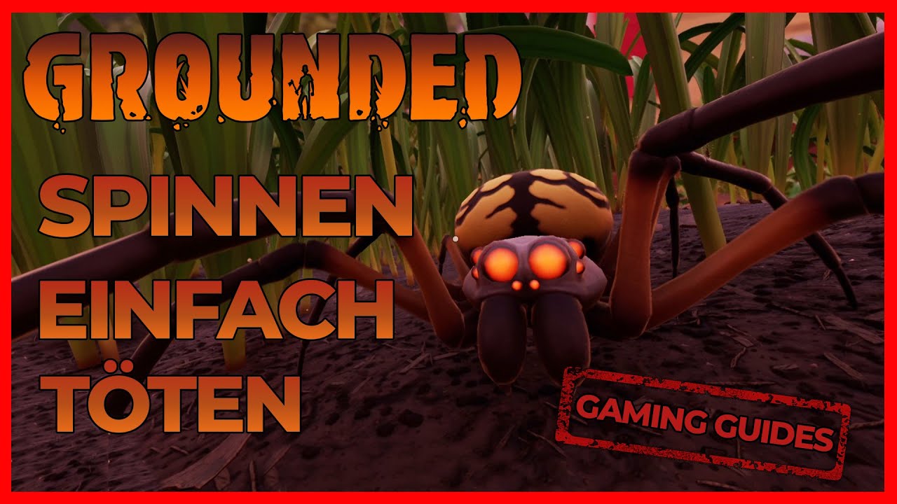 SPINNEN GANZ LEICHT T&Ouml;TEN / Gaming Guides - GROUNDED 🍃