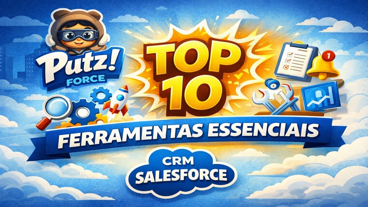 Top 10 Ferramentas Essenciais para Aumentar a Produtividade no Salesforce | CRM Salesforce