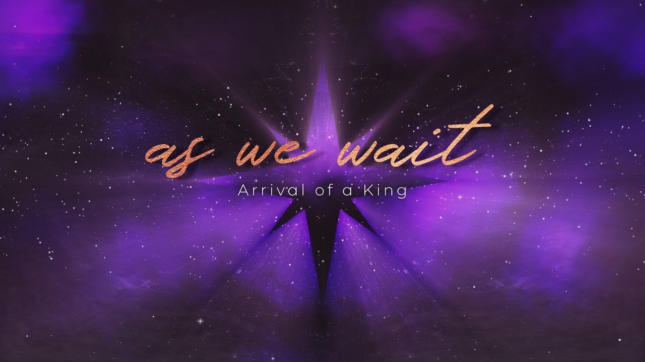 As We Wait | The Birth of a King (Luke 2:1-7)