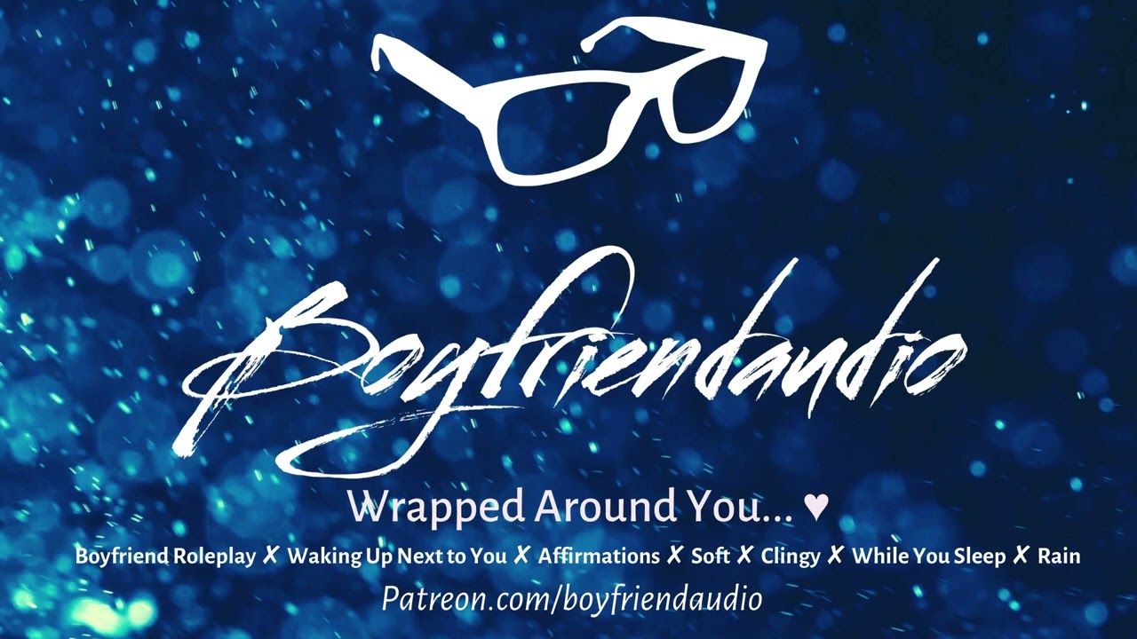 Wrapped Around You.. [Boyfriend Roleplay][Caressing and Holding You][While You Sleep][Praise] ASMR