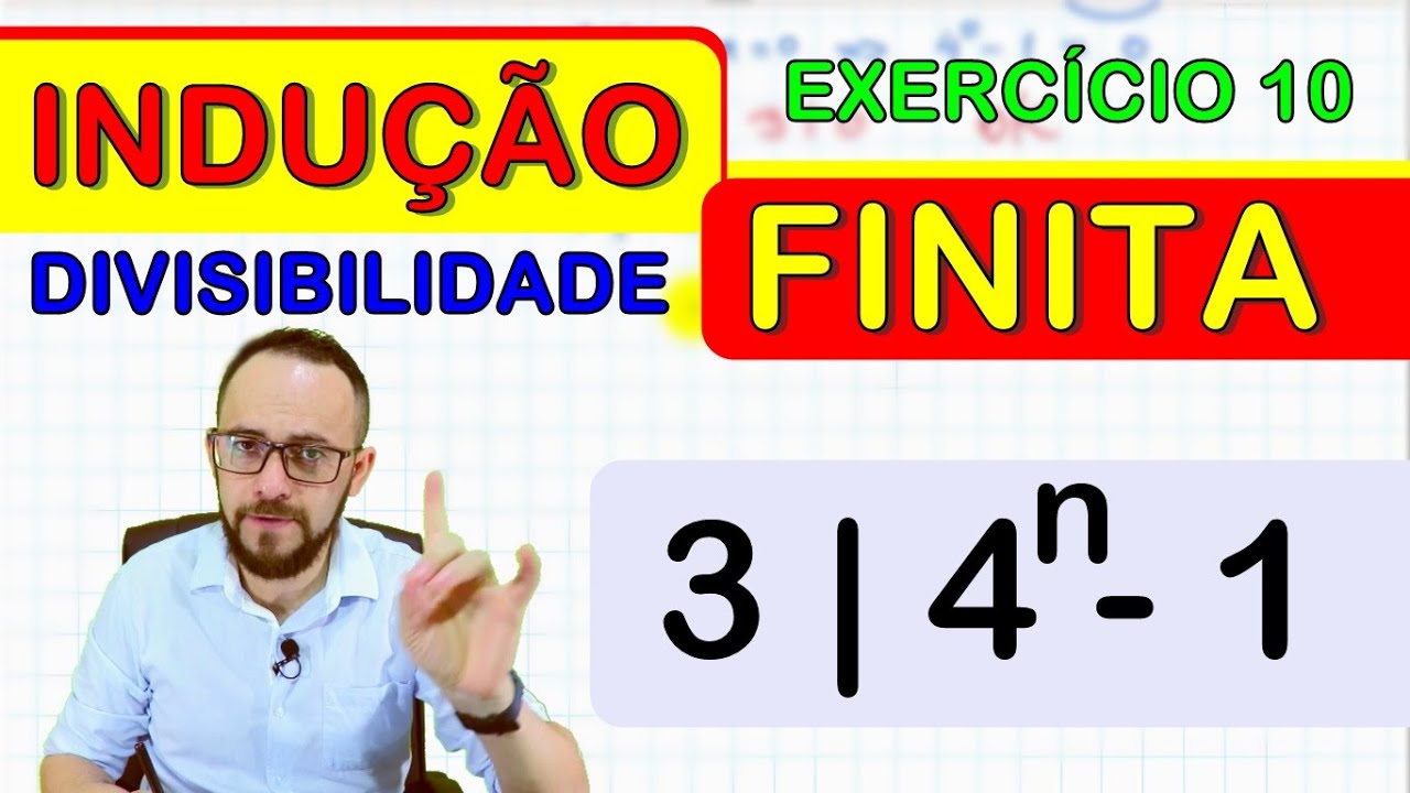 INDUÇÃO FINITA - Divisibilidade (exercício 10)