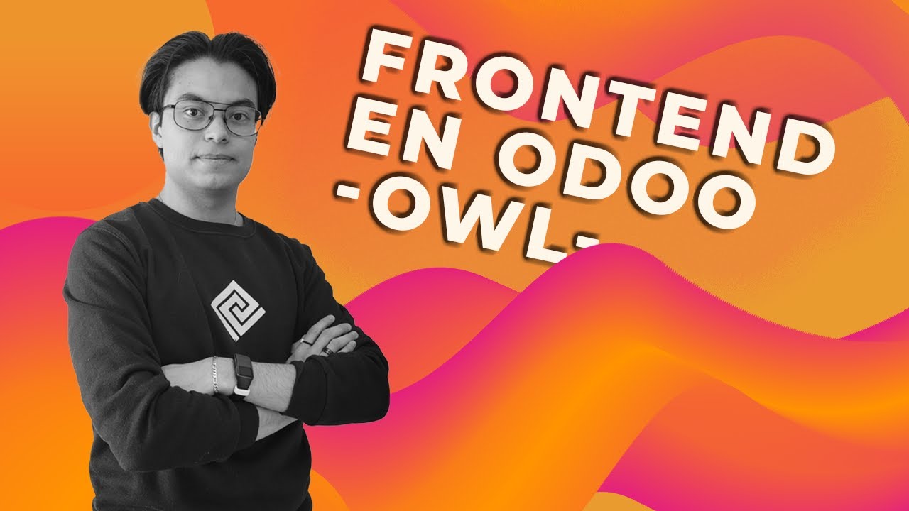 Frontend moderno en Odoo con OWL: Lleva tus módulos al siguiente nivel