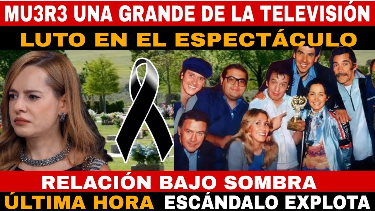 M&Eacute;XICO DE LUTO✝️ EL ESPECT&Aacute;CULO EN SHOCK 🫨 FAMOSA CONSTERNADA SU VIDA CORRE PELIGR0