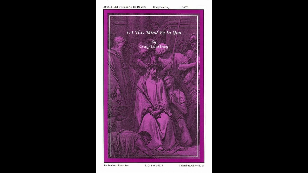 Let This Mind Be in You - Craig Courtney, Beckenhorst Singers