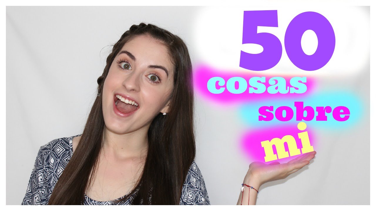 &hearts; 50 COSAS SOBRE MI &hearts;