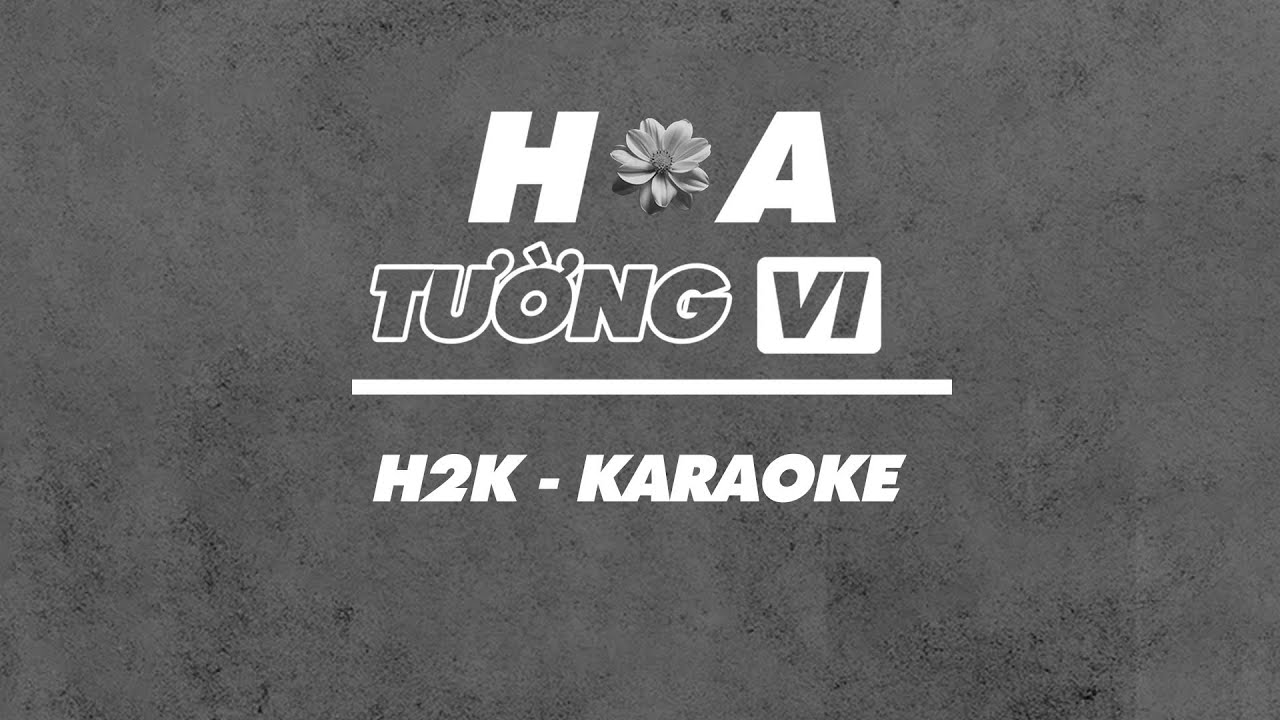 Hoa Tường Vi - H2K [ KARAOKE ] ( Poorboy. Huy Dũng )