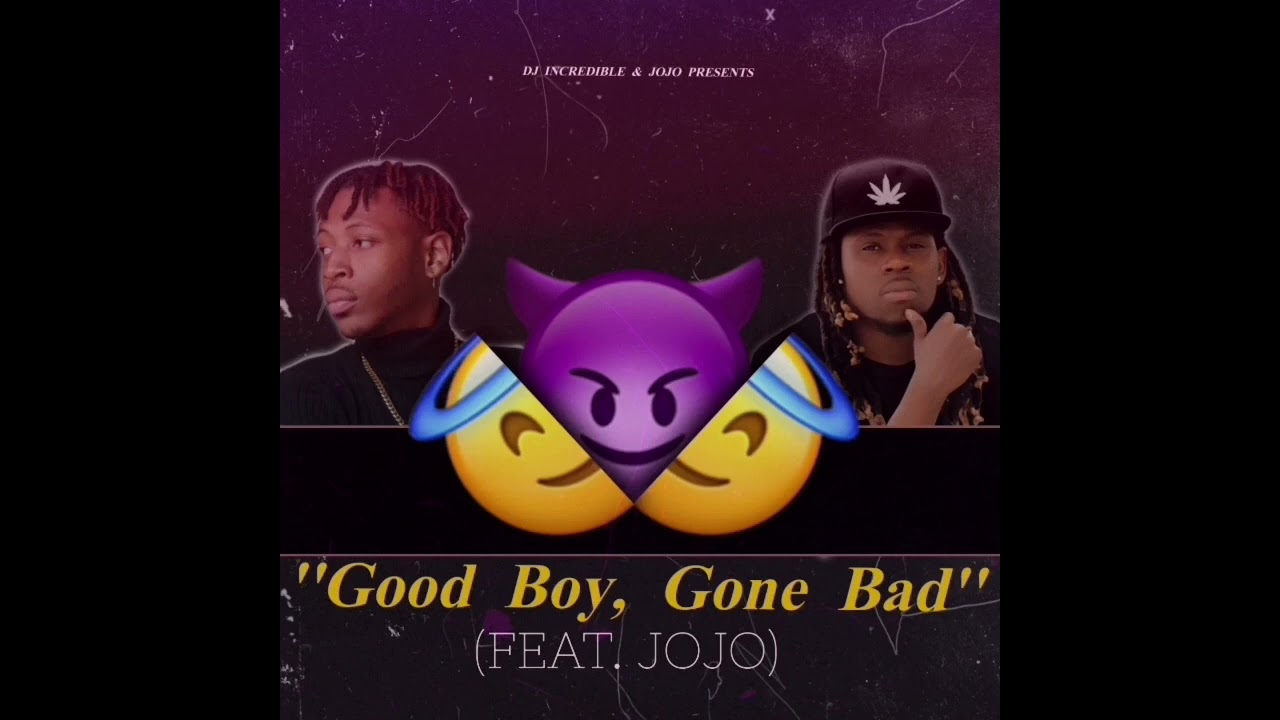 DJ incredible - Good boy, Gone bad (Feat. Jojo rels)