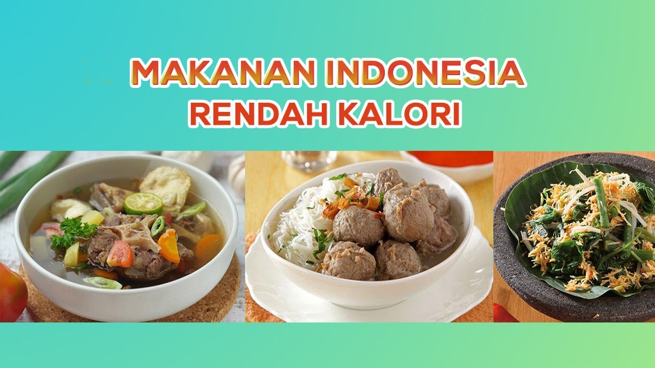 Makan Enak Tetap Sehat ! Inilah 10 Makanan Indonesia Rendah Kalori Cocok Untuk Diet