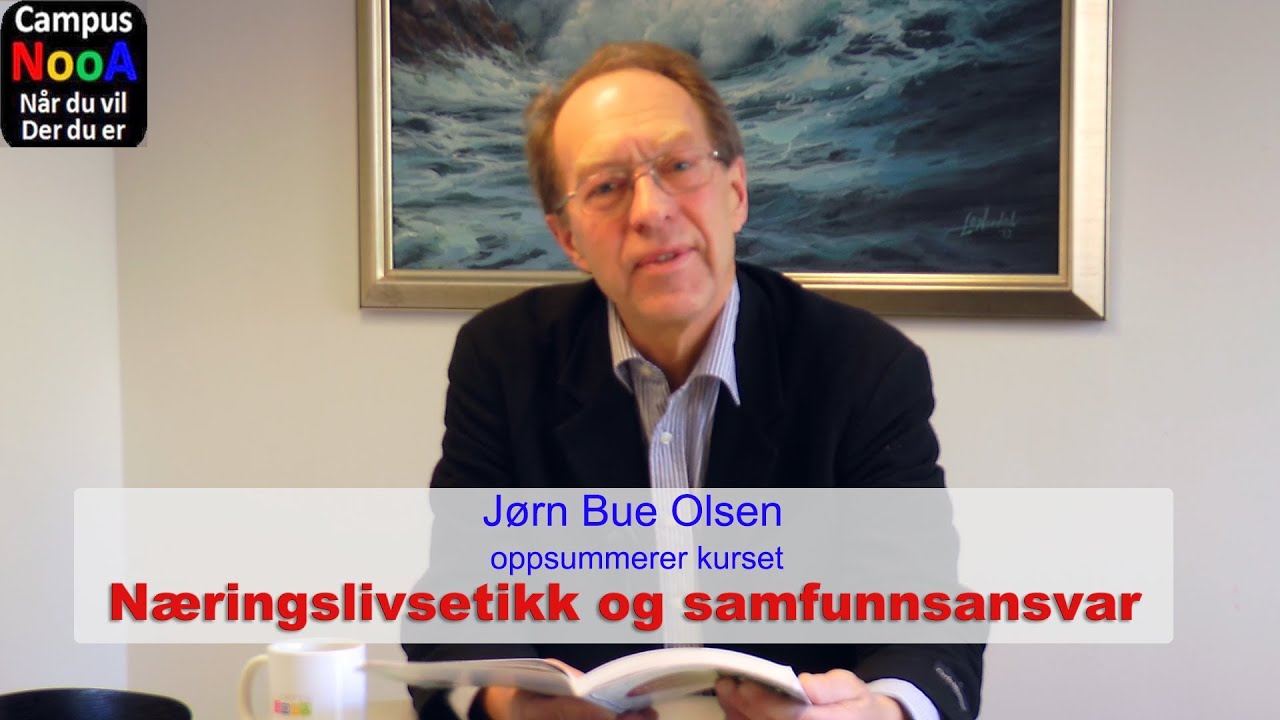 Oppsummering av kurset N&aelig;ringslivsetikk og samfunnsansvar - J&oslash;rn Bue Olsen