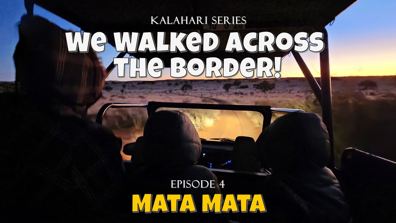 Mata Mata Adventure: Sunset Safari & Border Crossing | Kalahari Series Ep. 4