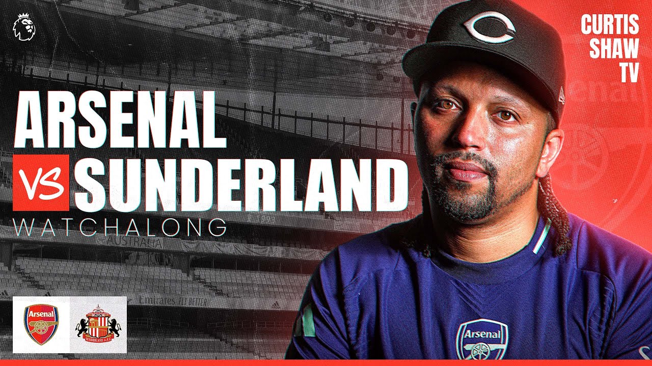 Arsenal V Sunderland Live Watchalong (Curtis Shaw TV)