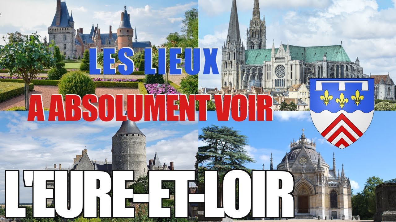 Les lieux &agrave; absolument voir : L'Eure-et-Loir (28)