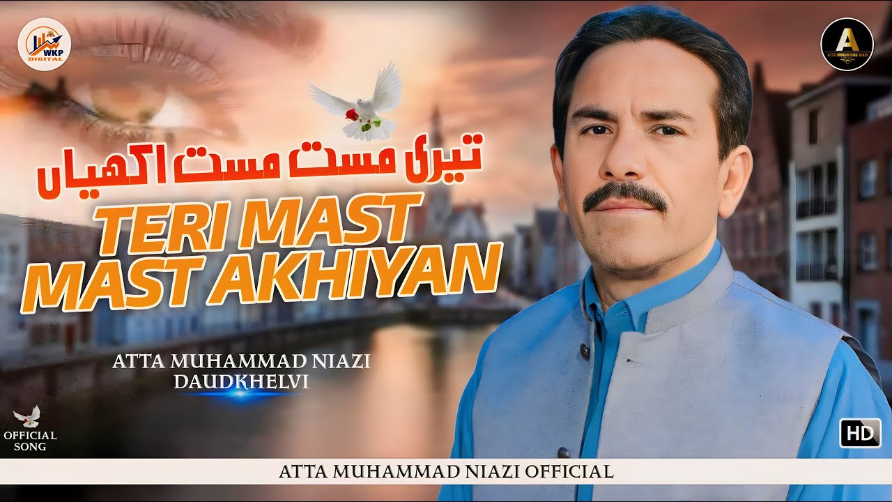 Teri Mast Mast Akhiyan | Atta Muhammad Niazi | Official Music Video Song | Saraiki Punjabi SONG