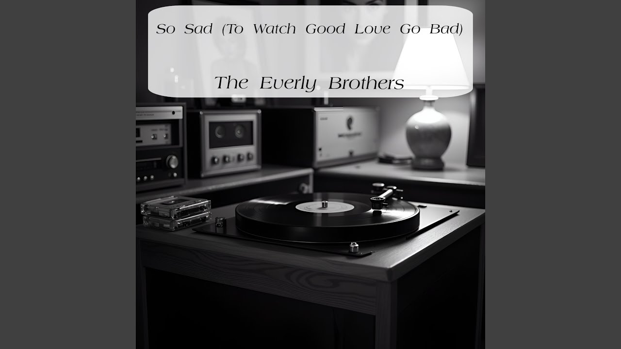 So Sad (To Watch Good Love Go Bad)