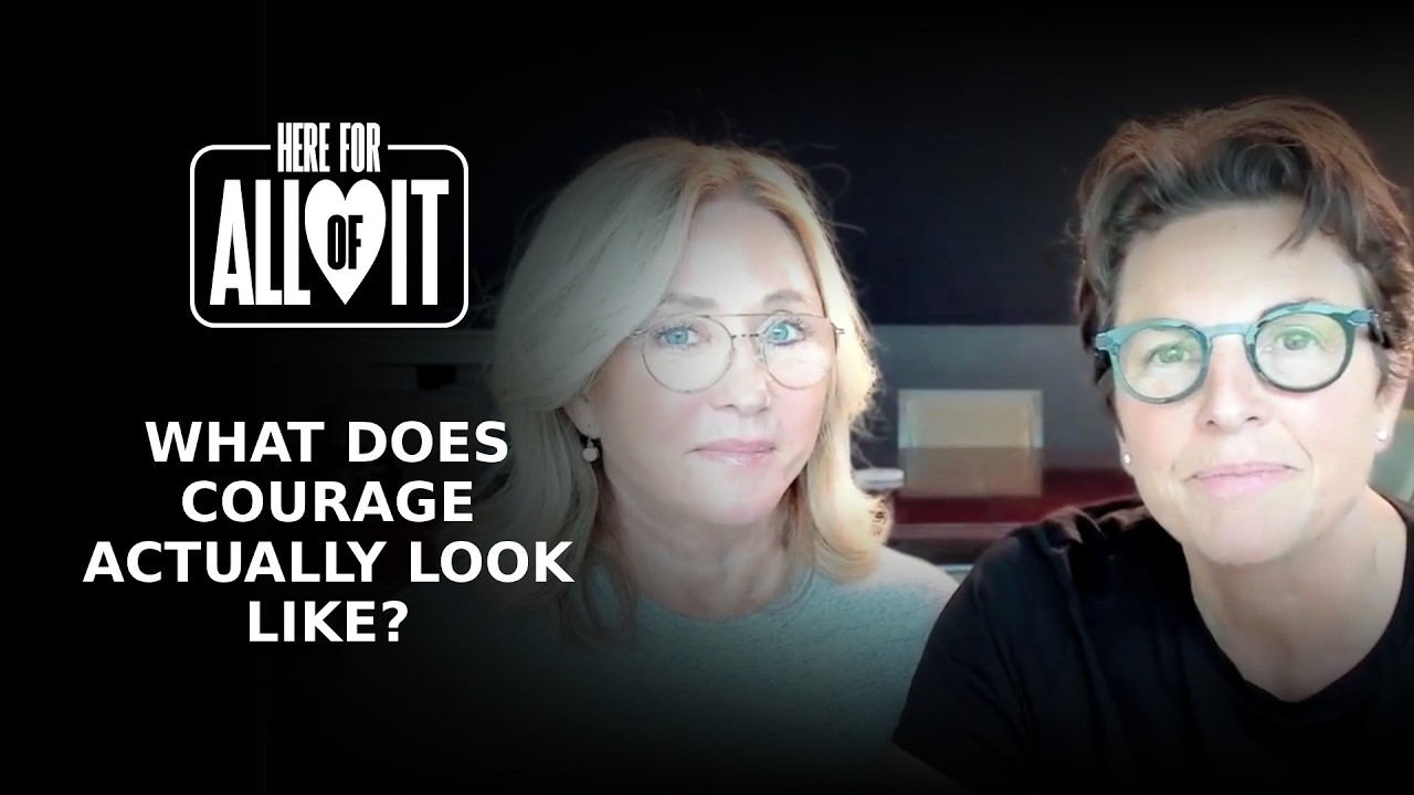 Here For All of It Podcast Episode 47: What Does Courage Actually Look Like?