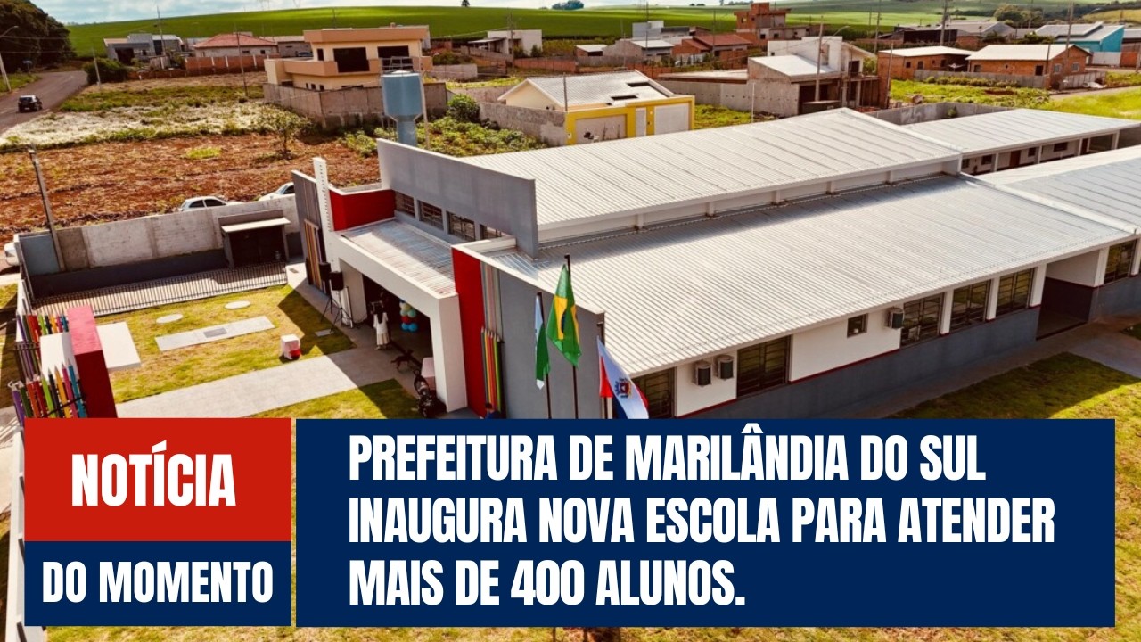 Prefeitura de Marilândia do Sul inaugura escola para mais de 400 alunos.