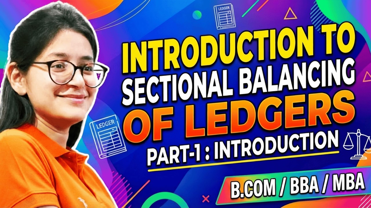 Introduction To Sectional Balancing Of Ledgers | Part 1 | Financial Accounting | B.Com/BBA/MBA