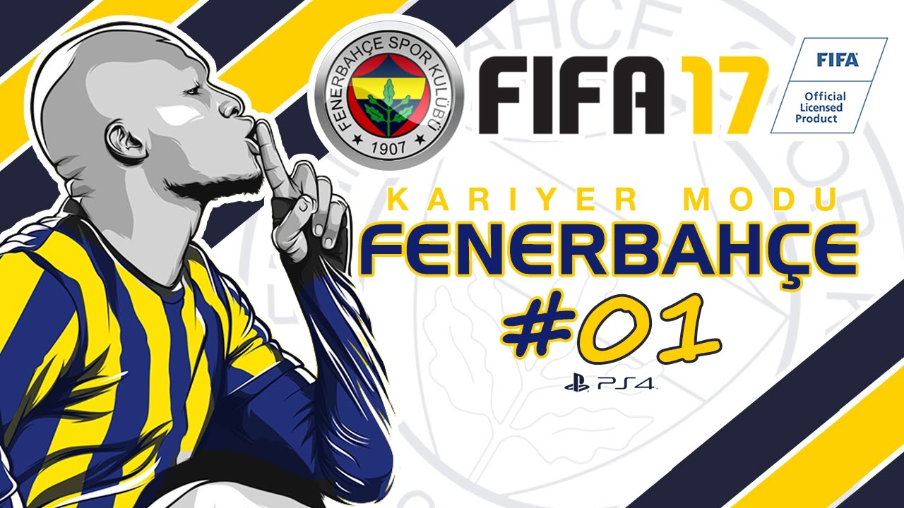 FIFA 17 FENERBAHÇE Kariyer #01 ★ Yeni Sezon - Hedeflerin Hepsi Büyük !!! ★ PS4