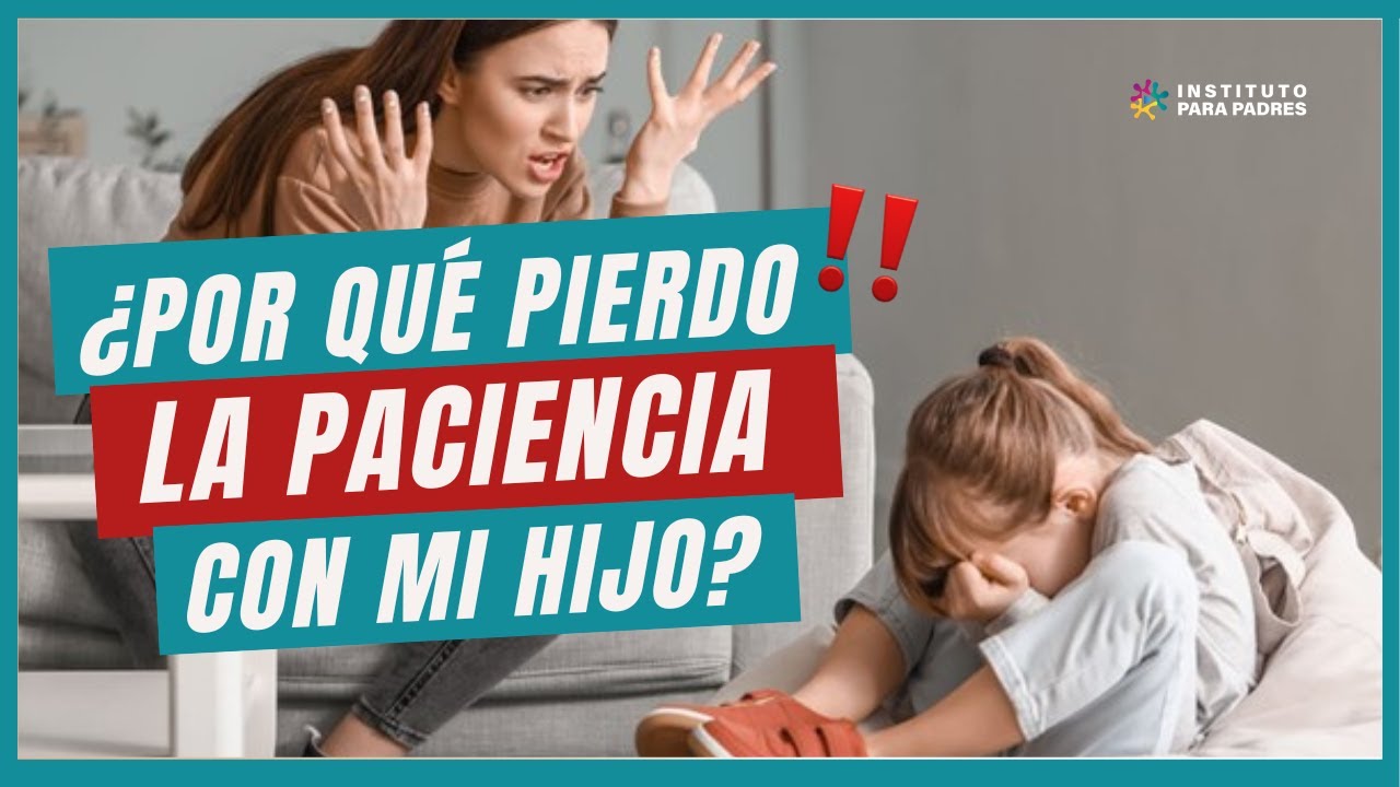 PIERDO LA PACIENCIA CON MI HIJO: Por qué sucede y cómo superarlo ✅