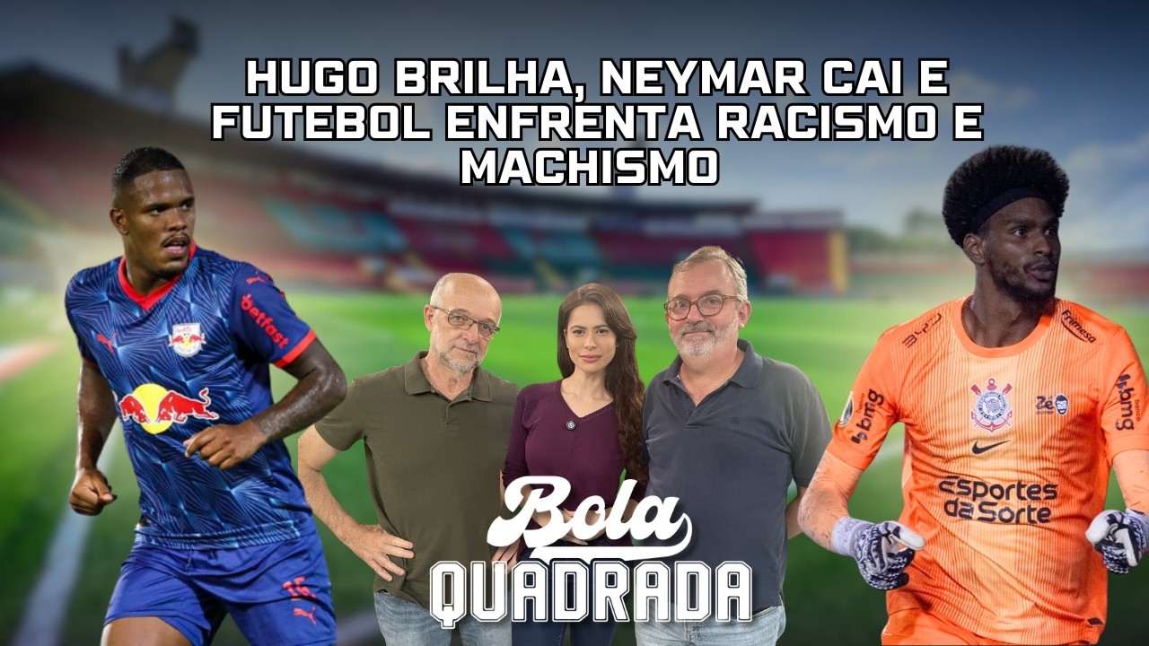 Hugo brilha, Neymar cai e futebol enfrenta racismo e machismo | Bola Quadrada