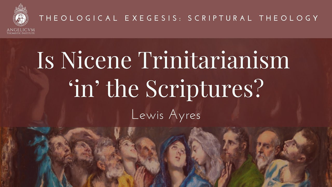Is Nicene Trinitarianism 'in' the Scriptures? | Lewis Ayres
