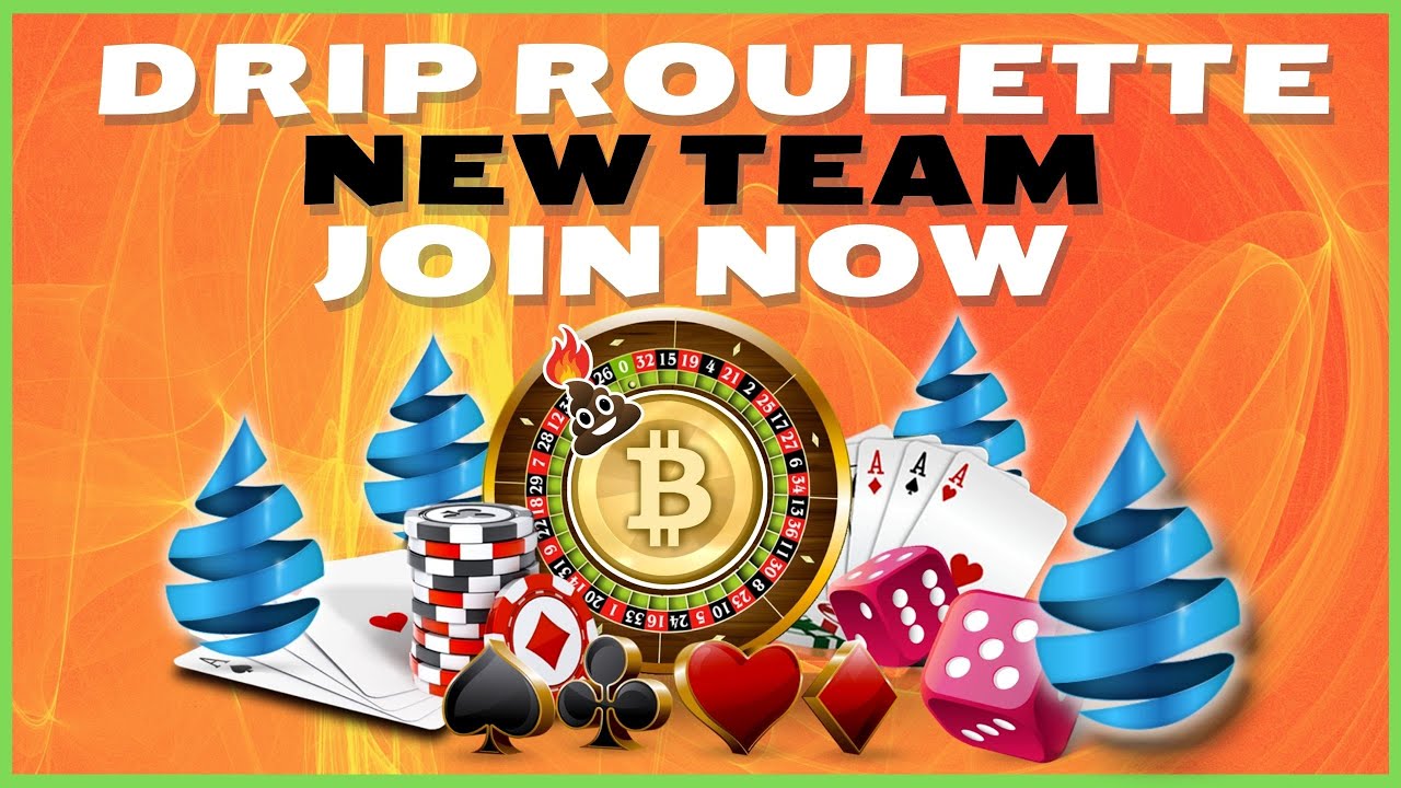 DRIP TEAM TWO : JOIN DRIP ROULETTE NOW