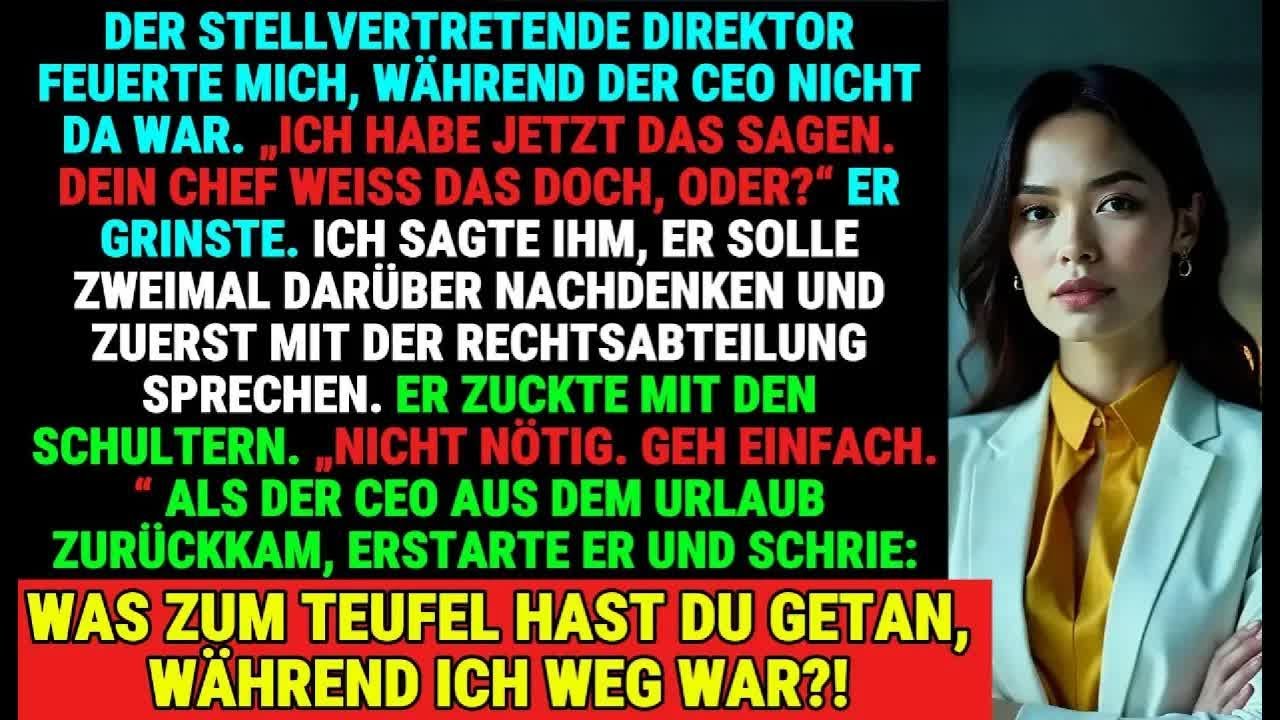 EO WEG, STELLVERTRETER FEUERTE MICH  CEO KAM ZURÜCK UND RASTETE AUS