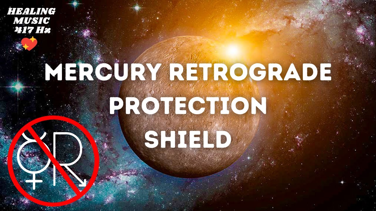 Energetic Protection from Mercury Retrograde ✨ 417 Hz FREQUENCY SHIELD [Healing Music]
