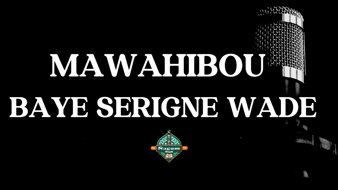 Baye Serigne Wade Mawahibou (Daaj Original)