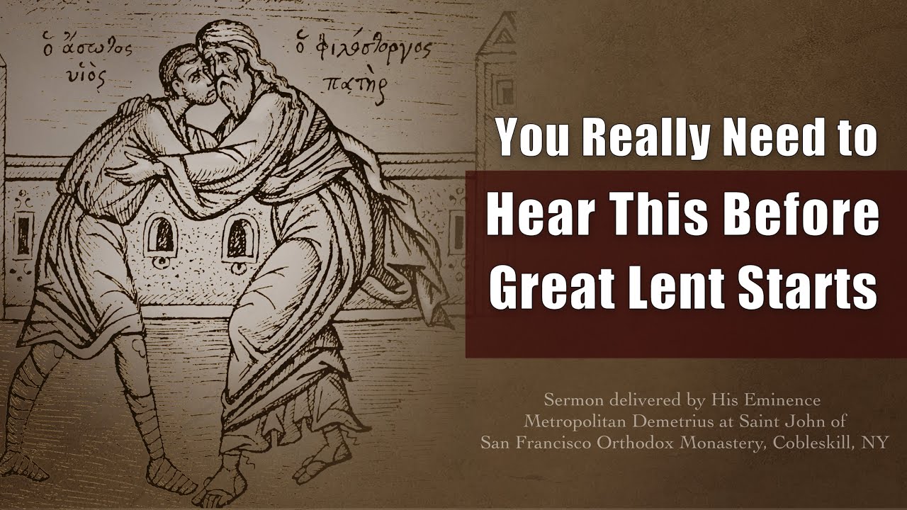You Really Need to Hear This Before Great Lent Starts- Sermon by Metropolitan Demetrius