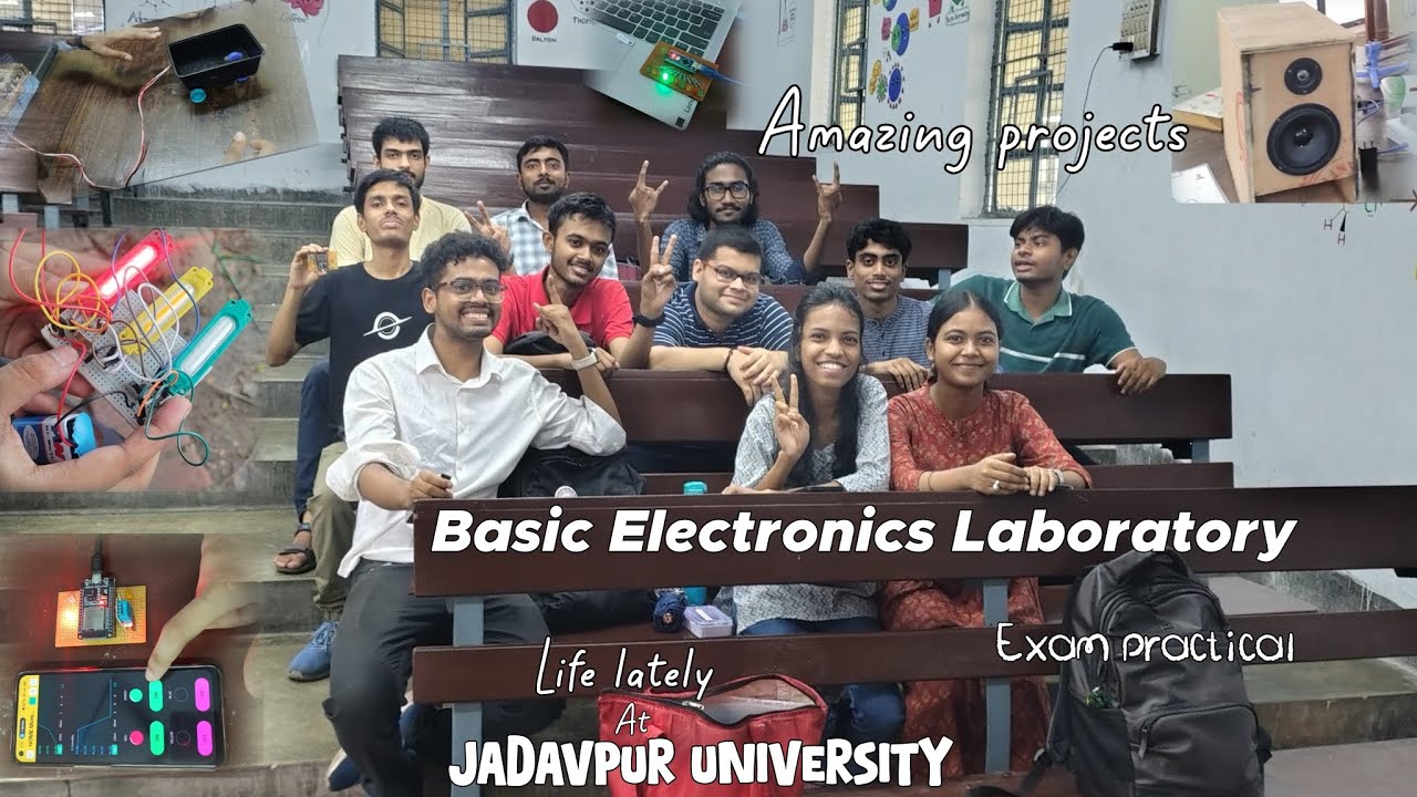 Life lately in Jadavpur University| Basic Electronics Laboratory| Amazing projects| 