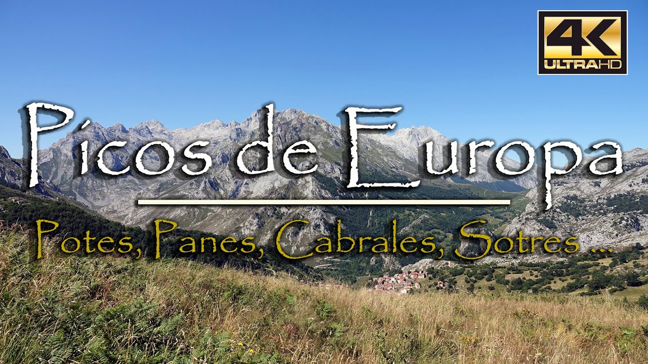 Picos de Europa, Potes, Panes, Sotres y Cabrales en 4K Ultra HD