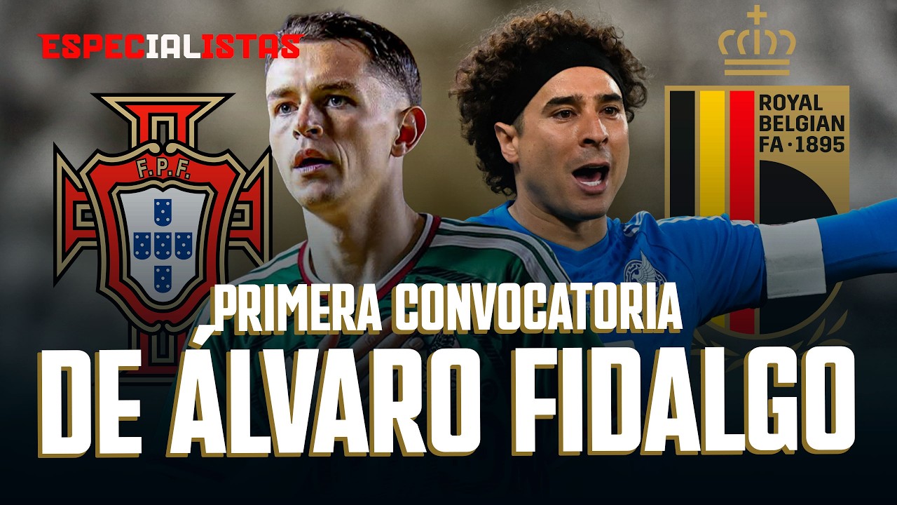GUILLERMO OCHOA REGRESA A LA SELECCIÓN Y FIDALGO ES CONVOCADO | LOS ESPECIALISTAS