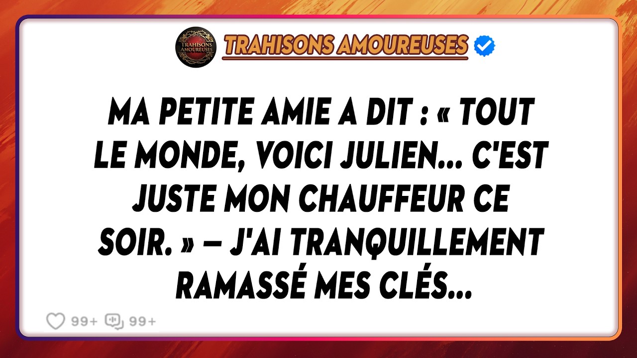 Ma Petite Amie A Dit: « Tout Le Monde, Voici Julien... C'est Juste Mon Chauffeur Ce Soir. », J'ai...