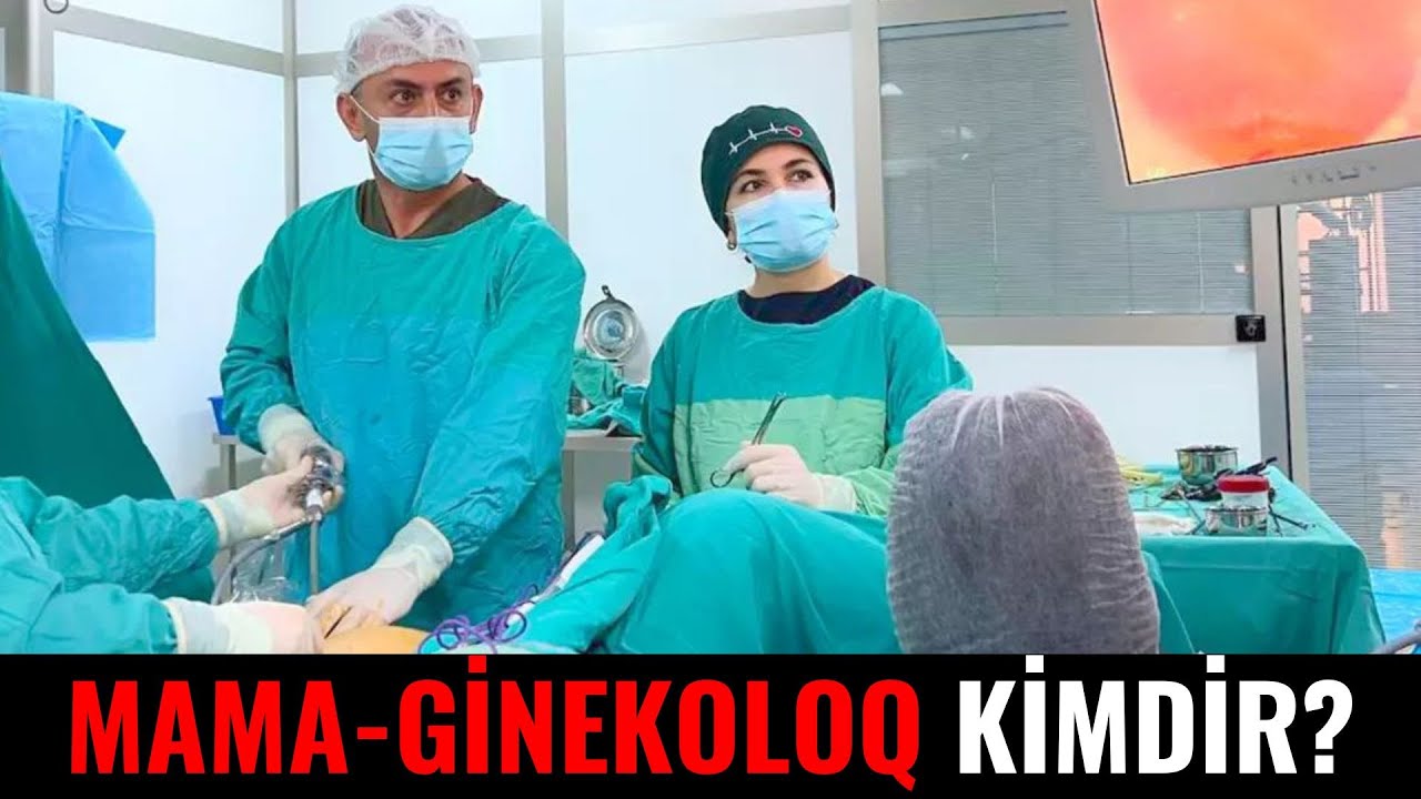 Mama-Ginekoloq Kimdir və Hansı Xəstəliklərə Baxır? - BUNLARI BİLMƏLİSİNİZ!